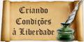 Criando Condições à Liberdade