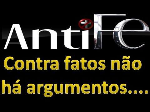 AntiFé 33 – Contra fatos não há argumentos…